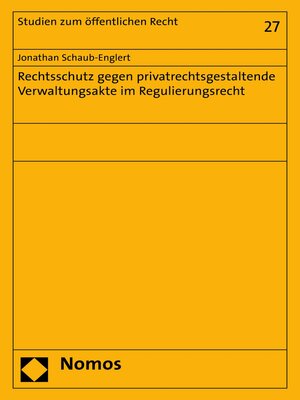 cover image of Rechtsschutz gegen privatrechtsgestaltende Verwaltungsakte im Regulierungsrecht